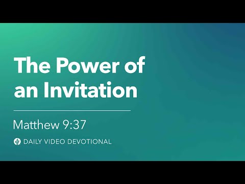 The Power of an Invitation | Matthew 9:37 | Our Daily Bread Video Devotional