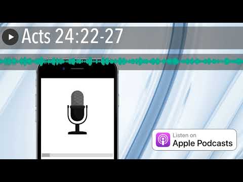 Acts 24:22-27