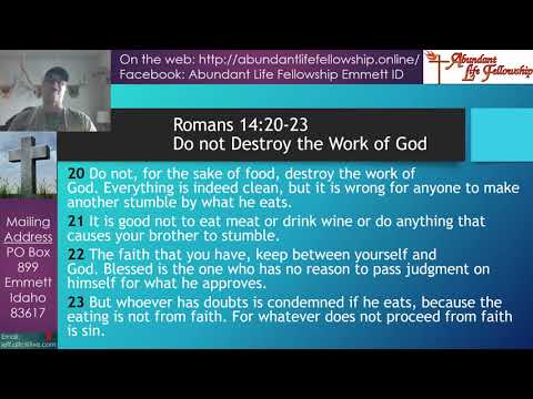 Do not Destroy the Work of God - Romans 14:20-23