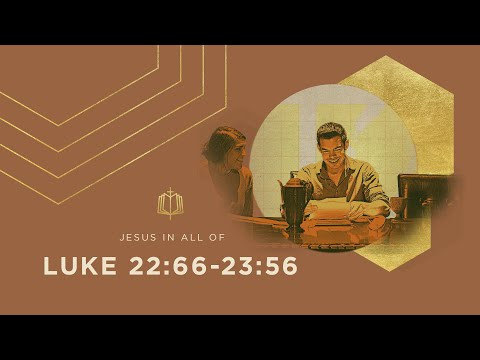 THE CRUCIFIXION | Bible Study | Luke 22:66-23:56