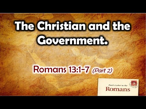 The Christian and the Government (Part 2) - Romans 13:3-5