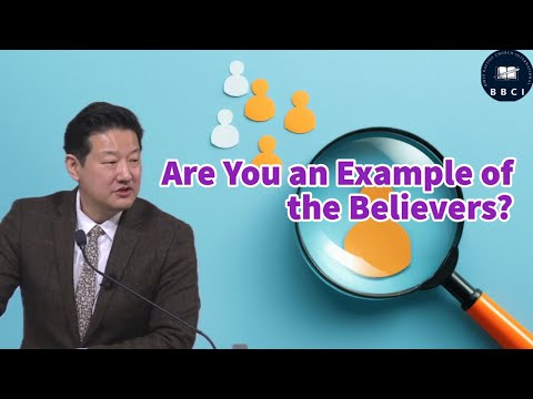 Are You an Example of the Believers? | Pastor Jae Joo