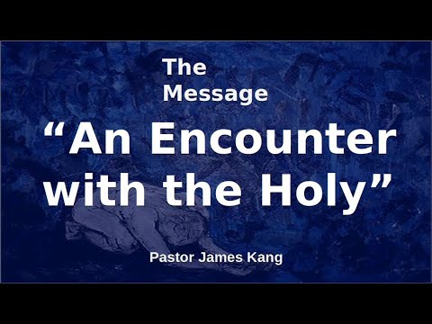 An Encounter with the Holy, Job 38:1-11, 42:1-6, James Kang, Peddie Church (2020/03/15)