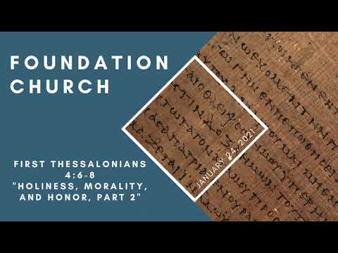 Foundation Church Service for 1/24/2021 | 1 Thessalonians 4:6-8