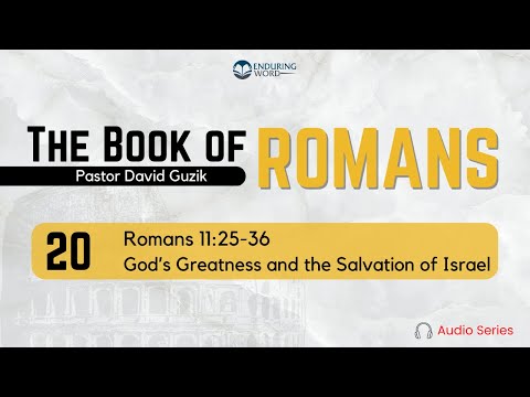 Romans 11:25-36 – God's Greatness and the Salvation of Israel