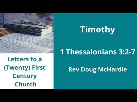 Letters to a (Twenty) First Century Church Timothy 1 Thessalonians 3:2-7