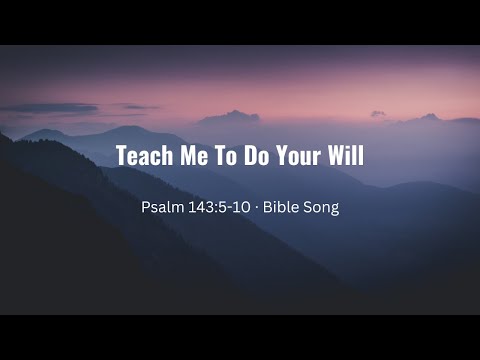 Cause Me To Hear Your Lovingkindness (Psalm 143:5-10)