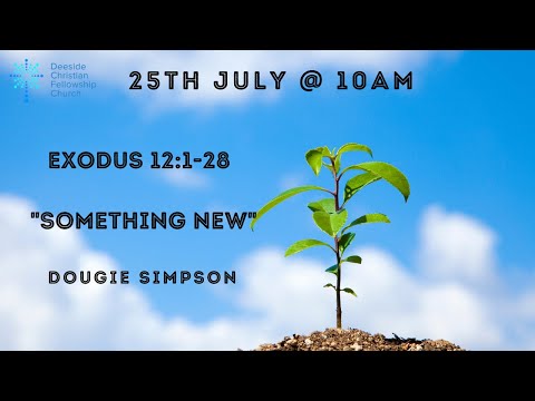 Exodus 12:1-28 - Dougie Simpson "Something New''