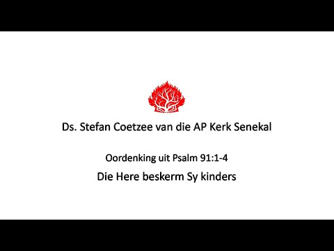 12 Mei 2020. Ds. Stefan Coetzee se oordenking uit  Psalm 91:1-4