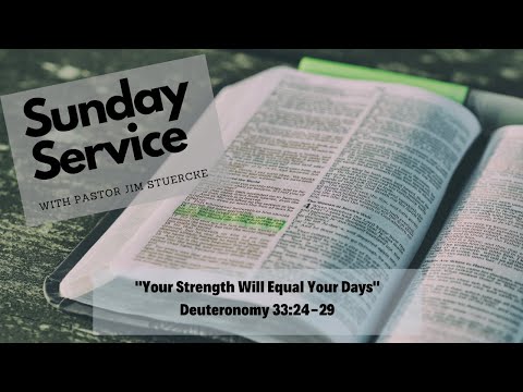 Sunday Sermon October 25, 2020 “Your Strength Will Equal Your Days” Deuteronomy 33:24-29