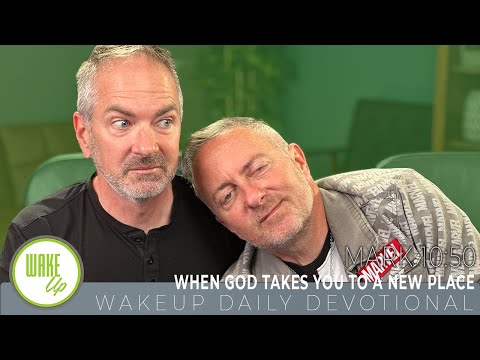 WakeUp Daily Devotional | When God takes you to a new place| Mark 10:50