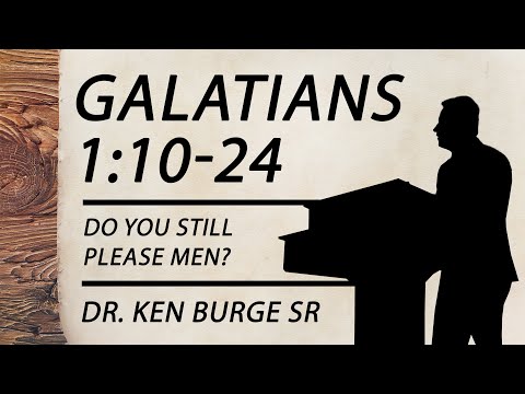 Galatians 1:10-24 - Do You Still Please Men?