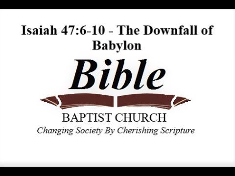 Isaiah 47:6-10 - The Downfall of Babylon