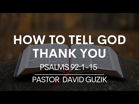 Psalms 92:1-15 || How To Tell God Thank You