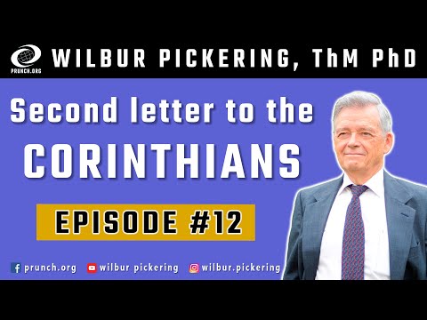 2 Corinthians 13:1-4 13:5-6 13:7-10 13:11-14 EP 12 Wilbur Pickering