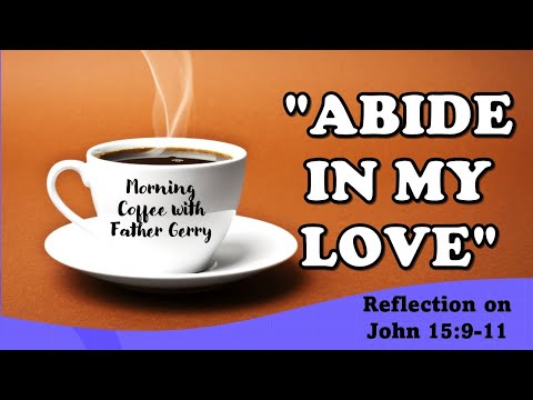 Abide in My Love / Reflection on John 15:9-11