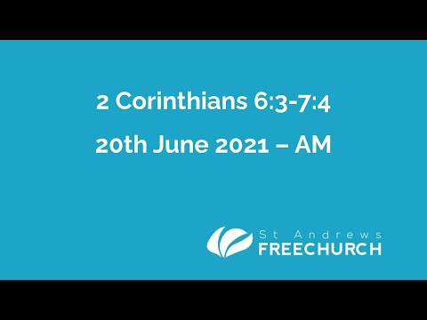 2 Corinthians 6:3-7:4– 20th June Morning Service