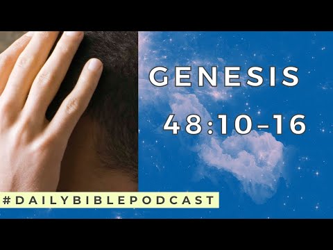 Wake Up to the Bible Podcast - Genesis 48:10-16