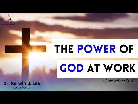 5/10/2022 - Bible Study- The Power of God at Work-I Samuel 16:13-18