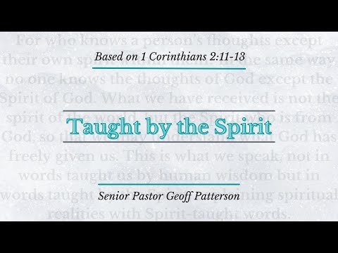 Taught by the Spirit // 1 Corinthians 2:11-13