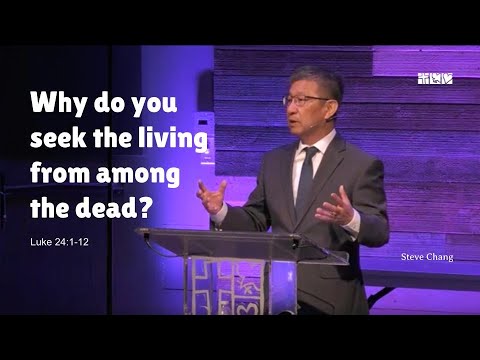 “Why do you seek the living among the dead?” | Luke 24:1 -11