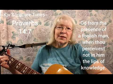 Proverbs 14:7 ~Kjv Scripture Tunes~