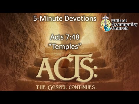 Devotionals on the Book of Acts #18 (Acts 7:48) "Temples"