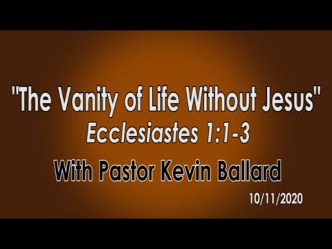 "The Vanity of Life Without Jesus"  Ecclesiastes 1:1-3