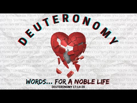 Deuteronomy 17:14-20 ~ 'Words for a Noble Life'