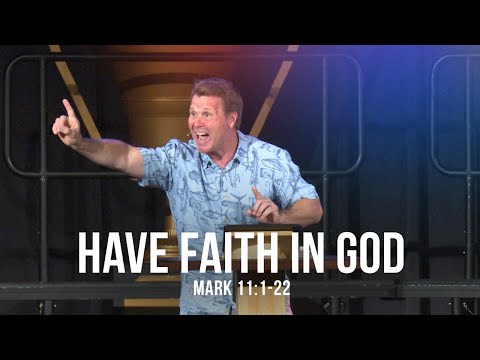 Have Faith in God (Mark 11:1-22)