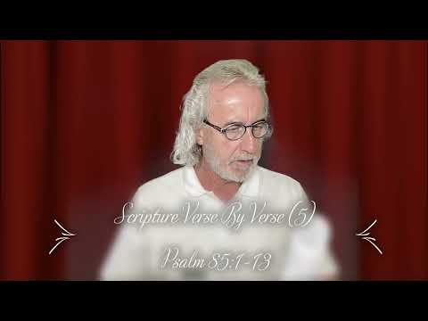 Scripture Verse By Verse (5) Psalm 85:1-13