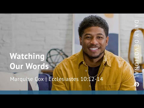 Watching Our Words | Ecclesiastes 10:12–14 | Our Daily Bread Video Devotional