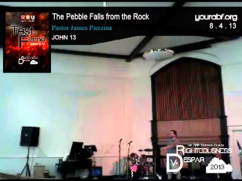 August 4, 2013 / The Pebble Falls from the Rock, John 13:36-38 / James Pierzina