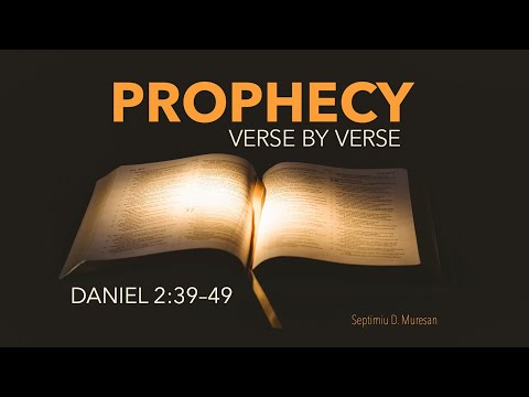 Daniel 2:39-49 (Prophecy - Verse by Verse)