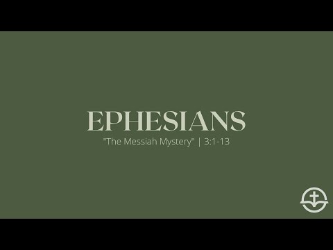"The Messiah Mystery Pt. 2" | Ephesians 3:1-13