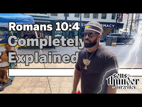 Sons Of Thunder: Romans 10:4 completely explained
