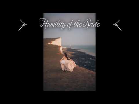 Humility of the Bride - #3 - David's Praise To God - 1 Chronicles 29:10-20