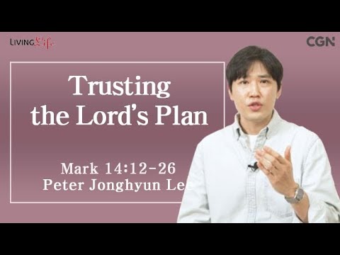 Trusting the Lord's Plan (Mark 14:12-26) Living Life 04/15/2025 Daily Devotional Bible Study