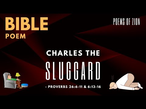 Charles the Sluggard - Proverbs 26:6-11 & 6:13-16