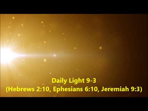 Daily Light January 9th, part 3 (Hebrews 2:10, Ephesians 6:10, Jeremiah 9:3)