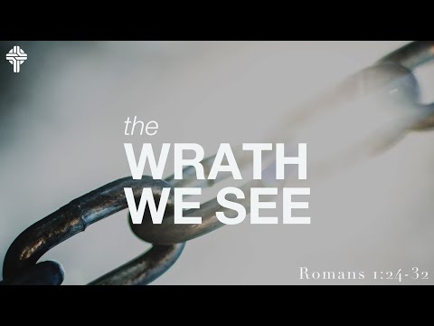 The Wrath We See || Romans 1:24-32 (GBC Sunday Sermon 1/30/22)