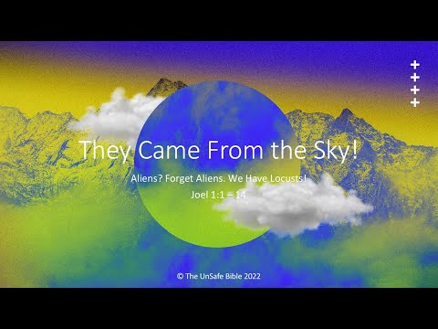 Joel 1:1 - 14 They Came From the Sky!