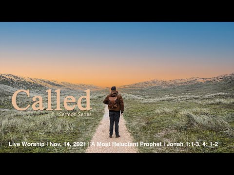Live Worship | Nov. 14, 2021 | A Most Reluctant Prophet | Jonah 1:1-3, 4: 1-2