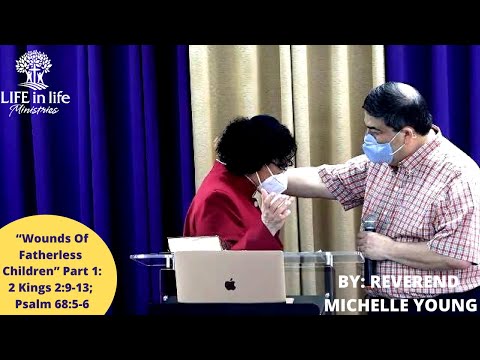 “Wounds Of Fatherless Children” Part 1: 2 Kings 2:9-13; Psalm 68:5-6