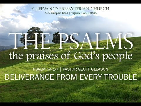 Psalm 54:1-7  &quot;Deliverance from Every Trouble&quot;