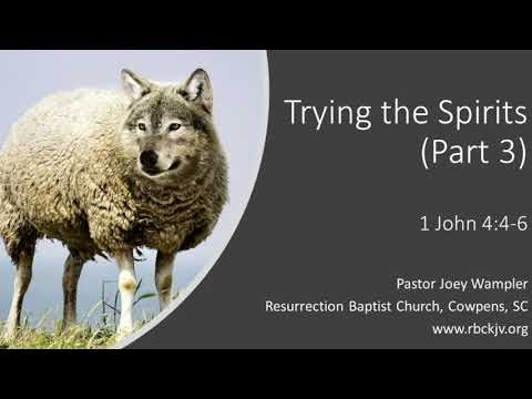 Trying the Spirits - Part 3 (1 John 4:4-6)