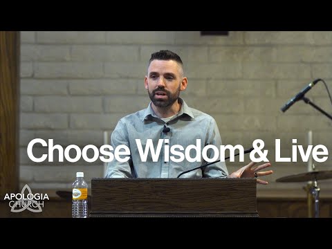 Sermon: Choose Wisdom and Live