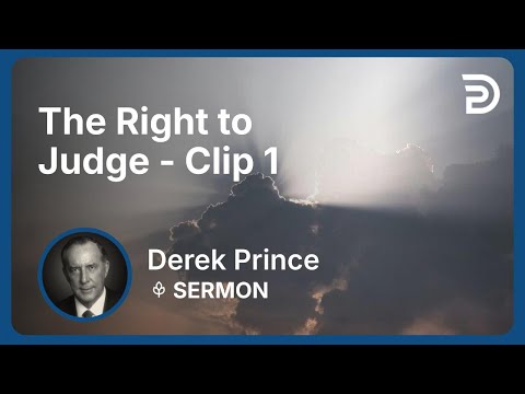 The Right to Judge | Clip 1 | Derek Prince