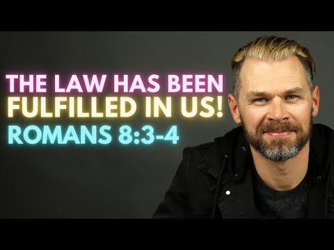The LAW has been FULFILLED in us! EXPLAINED | ROMANS 8:3-4