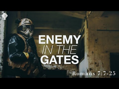 Enemy in the Gates || Romans 7:7-25 (GBC Sunday Sermon 4/24/22)